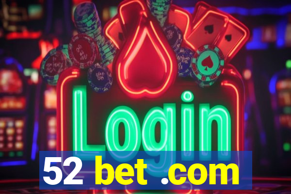 52 bet .com